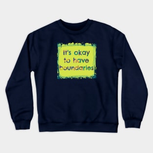 It's Okay to have Boundaries - Mental Health Crewneck Sweatshirt